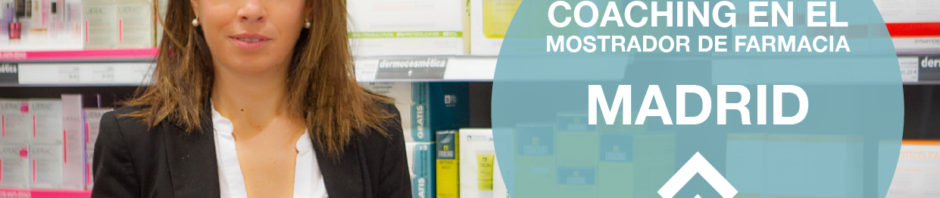 Formación Madrid: Coaching en el mostrador de la farmacia